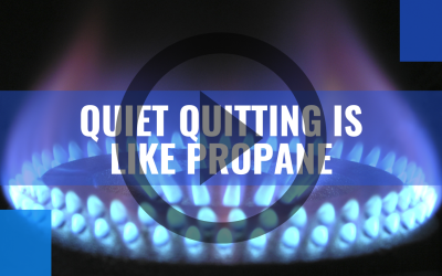 Quiet Quitting Is Like Propane